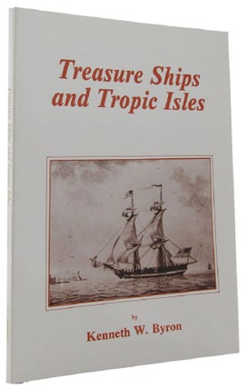Item #161823 TREASURE SHIPS AND TROPIC ISLES. Kenneth W. Byron