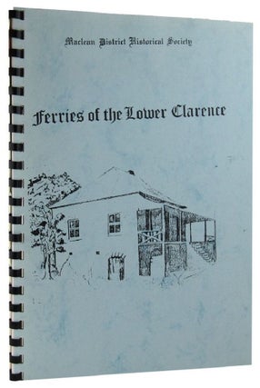 Item #161891 FERRIES OF THE LOWER CLARENCE. D. Stuart Towner, Eleanor H. McSwan
