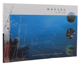Item #161892 WRECKS ON THE REEF: A guide to the historic shipwrecks at Port Phillip Heads. Ross...