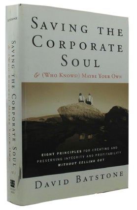 Item #161949 SAVING THE CORPORATE SOUL & (Who Knows?) Maybe Your Own. David Batstone