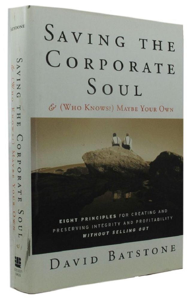 Item #161949 SAVING THE CORPORATE SOUL & (Who Knows?) Maybe Your Own. David Batstone.