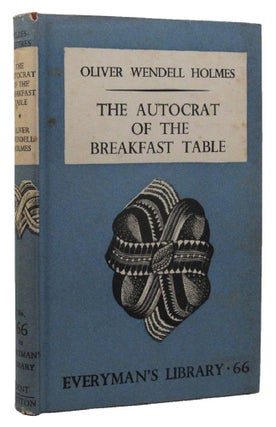 Item #162206 THE AUTOCRAT AT THE BREAKFAST TABLE. Oliver Wendell Holmes