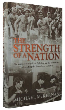 Item #162252 THE STRENGTH OF A NATION: Six years of Australians fighting for the nation and...