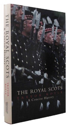 Item #162257 THE ROYAL SCOTS: A Concise History. The King's Own Scottish Borderers, Trevor Royle