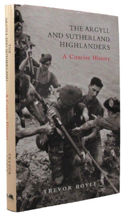 Item #162259 THE ARGYLL AND SUTERLAND HIGHLANDERS: A Concise History. The Argyll, Princess...