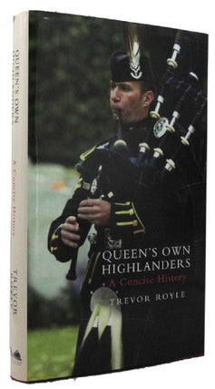 Item #162264 QUEEN'S OWN HIGHLANDERS: A Concise History. Queen's Own Highlanders, Trevor Royle