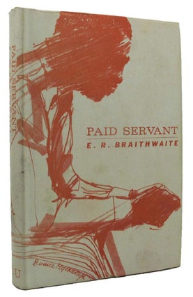 Item #162302 PAID SERVANT. E. R. Braithwaite