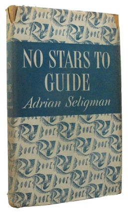 Item #162308 NO STARS TO GUIDE. Adrian Seligman