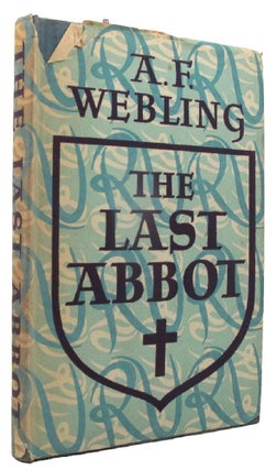 Item #162328 THE LAST ABBOT. A. F. Webling