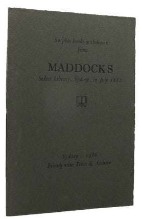 Item #162425 SURPLUS BOOKS WITHDRAWN FROM MADDOCKS SELECT LIBRARY, Sydney, in July 1882. J. P....