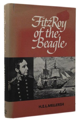 Item #162517 FITZROY OF THE BEAGLE. Robert Fitzroy, Captain, H. E. L. Mellersh