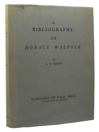 Item #162581 A BIBLIOGRAPHY OF HORACE WALPOLE. Horace Walpole, A. T. Hazen