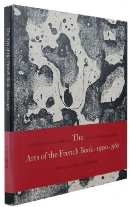 Item #162595 THE ARTS OF THE FRENCH BOOK 1900-1965. Eleanor M. Garvey, Peter A. Wick