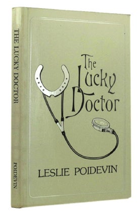 Item #162621 THE LUCKY DOCTOR: An Autobiography. Leslie Poidevin