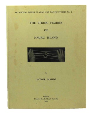 Item #162630 THE STRING FIGURES OF NAURU ISLAND. Honor Maude