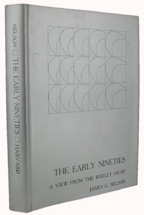 Item #162673 THE EARLY NINETIES. The Bodley Head, James G. Nelson