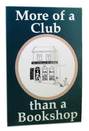 Item #162679 MORE OF A CLUB THAN A BOOKSHOP: The Children's bookshop, Beecroft: The First 25...