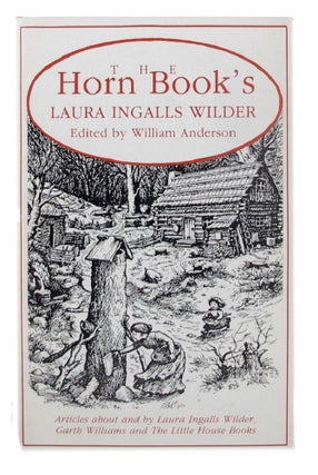 Item #162682 THE HORN BOOK'S LAURA INGALLS WILDER. Laura Ingalls Wilder, William Anderson