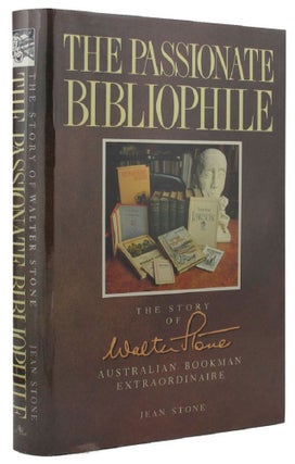 Item #162687 THE PASSIONATE BIBLIOPHILE. Walter W. Stone, Jean Stone