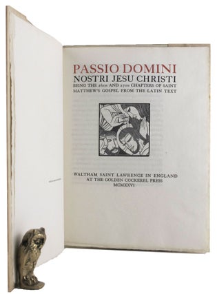 PASSIO DOMINI NOSTRI JESU CHRISTI. [The Passion of the Lord Jesus Christ]. Being the 26th and 27th Chapters of Saint Matthew's Gospel from the latin text.