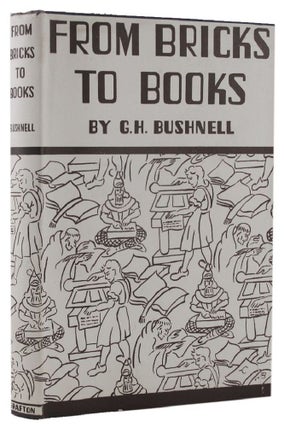 Item #162862 FROM BRICKS TO BOOKS. George Herbert Bushnell