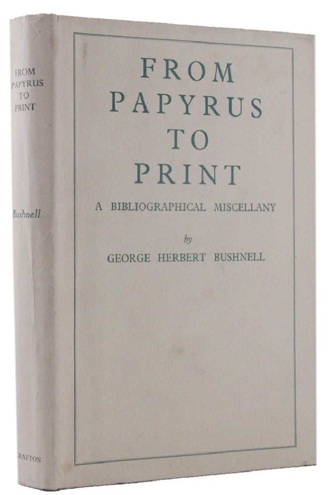 Item #162863 FROM PAPRYUS TO PRINT. George Herbert Bushnell.
