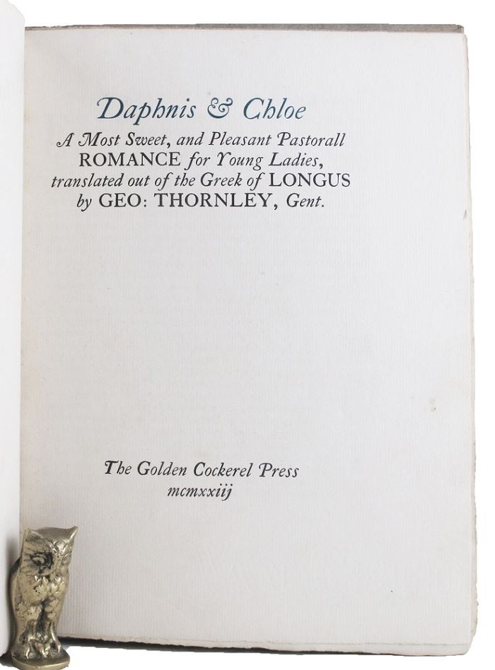 Item #162904 DAPHNIS & CHLOE: A Most Sweet, and Pleasant Pastorall romance for Young Ladies, translated out of the Greek by Geo. Thornley. Longus.