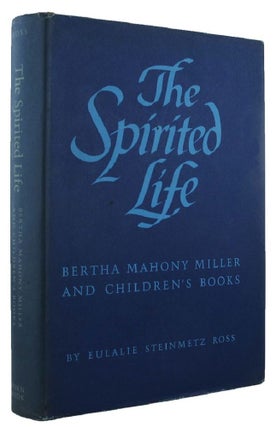 Item #163034 THE SPIRITED LIFE: Bertha Mahony Miller and children's books. Bertha Mahony Miller,...
