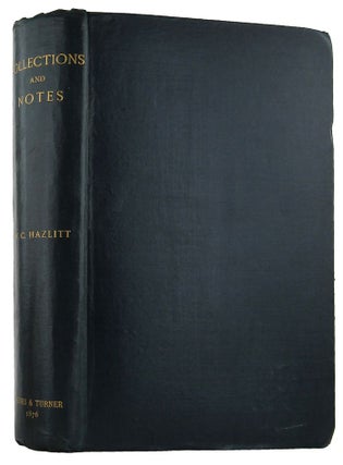 Item #163155 COLLECTIONS AND NOTES 1867-1876. W. Carew Hazlitt