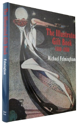 Item #163318 THE ILLUSTRATED GIFT BOOK 1880-1930. Michael Felmingham