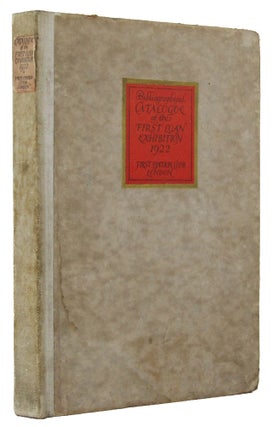 A BIBLIOGRAPHICAL CATALOGUE OF THE FIRST LOAN EXHIBITION OF BOOKS AND MANUSCRIPTS HELD BY THE FIRST EDITION CLUB, 1922.