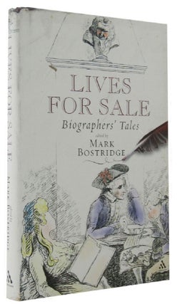 Item #163491 LIVES FOR SALE: Biographers' Tales. Mark Bostridge
