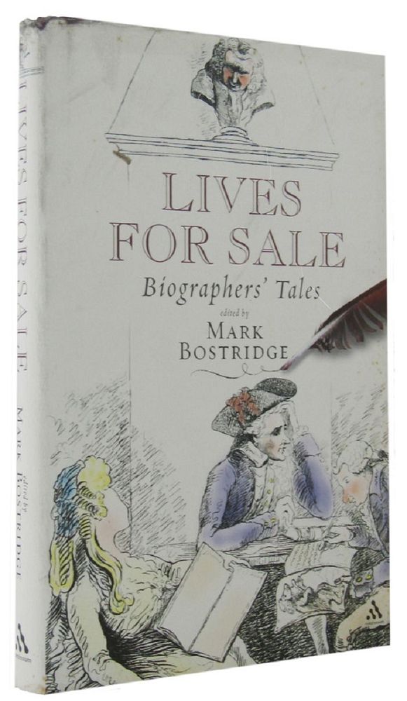 Item #163491 LIVES FOR SALE: Biographers' Tales. Mark Bostridge.