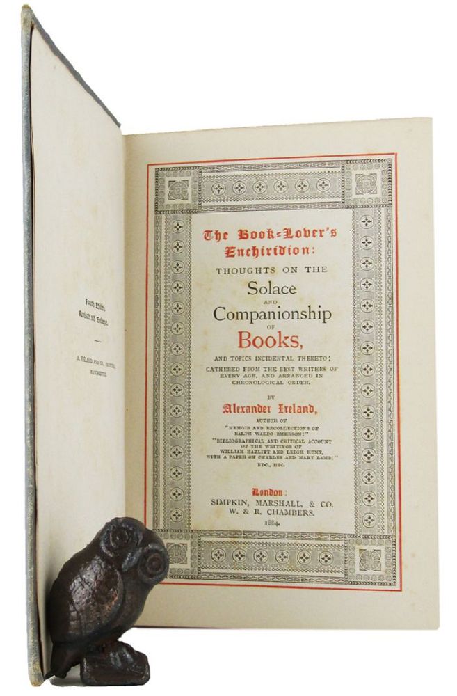 Item #163529 THE BOOK-LOVER'S ENCHIRIDION: Thoughts on the solace and companionship of books, and topics incidental thereto;. Alexander Ireland.