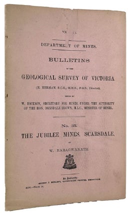 Item #163552 BULLETINS OF THE GEOLOGICAL SURVEY OF VICTORIA, NO. 35. THE JUBILEE MINES,...