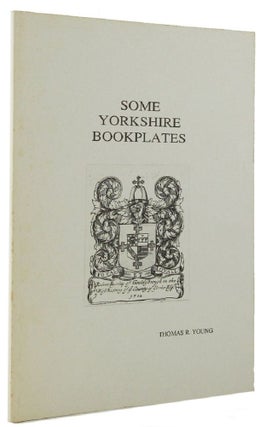 Item #163611 SOME YORKSHIRE BOOKPLATES. Thomas R. Young