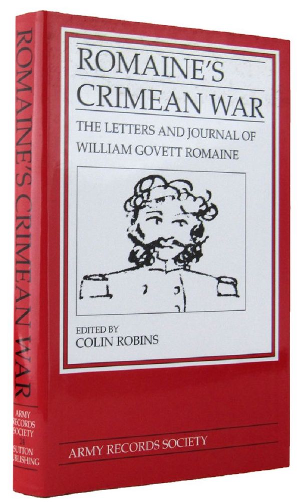 Item #163630 ROMAINE'S CRIMEAN WAR: The Letters and Journal of William Govett Romaine, Deputy Judge-Advocate to the Army of the East 1854-6. William Govett Romaine.