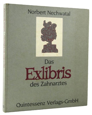 Item #163750 DAS EXLIBRIS DES ZAHNARZTES. [Text in German]. Norbert Nechwatal
