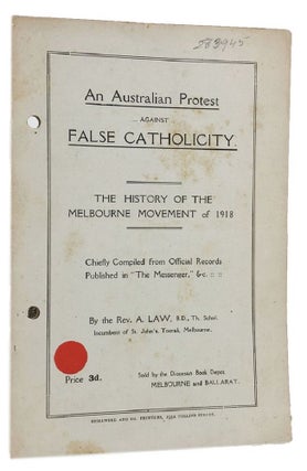 Item #163774 AN AUSTRALIAN PROTEST AGAINST FALSE CATHOLICITY: the history of the Melbourne...