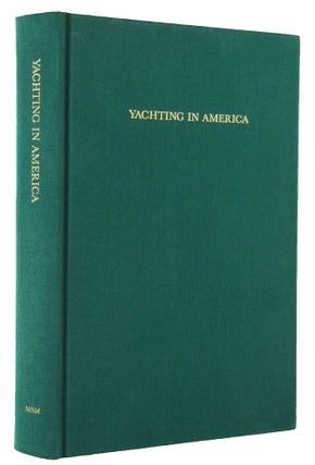 YACHTING IN AMERICA: A Bibliography Embracing the History, Practice, and Equipment of American Yachting and Pleasure Boating from Earliest Beginnings to Circa 1988.