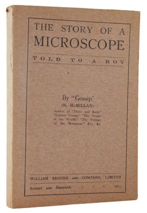 Item #163897 THE STORY OF A MICROSCOPE: told to a boy. By "Gossip" (R. McMillan). R....