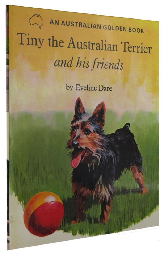 Item #163900 TINY THE AUSTRALIAN TERRIER and his friends. Eveline Dare.