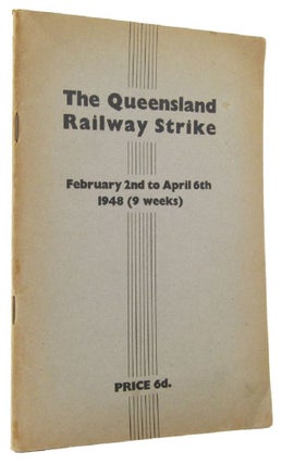 Item #163961 REPORT AND BALANCE SHEET OF THE QUEENSLAND RAILWAY STRIKE: February 2nd to April...