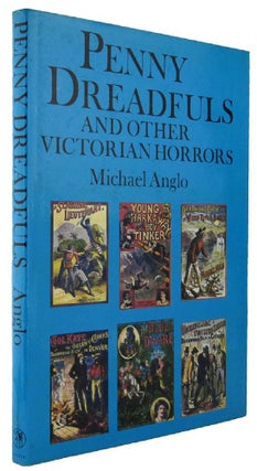 Item #164009 PENNY DREADFULS AND OTHER VICTORIAN HORRORS. Michael Anglo