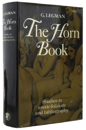 Item #164131 THE HORN BOOK. Studies in erotic folklore and bibliography. G. Legman