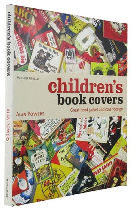 Item #164140 CHILDREN'S BOOK COVERS: Great book jacket and cover design. Alan Powers