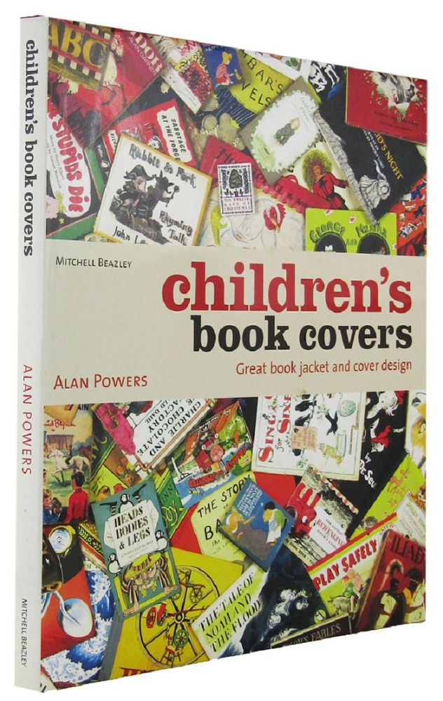 Item #164140 CHILDREN'S BOOK COVERS: Great book jacket and cover design. Alan Powers.
