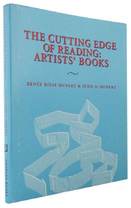Item #164141 THE CUTTING EDGE OF READING: ARTISTS' BOOKS. Renee Riese Hubert, Judd D. Hubert