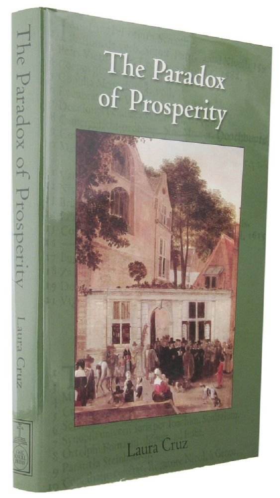 Item #164260 THE PARADOX OF PROSPERITY: The Leiden Booksellers' Guild and the distribution of books in early modern Europe. Laura Cruz.