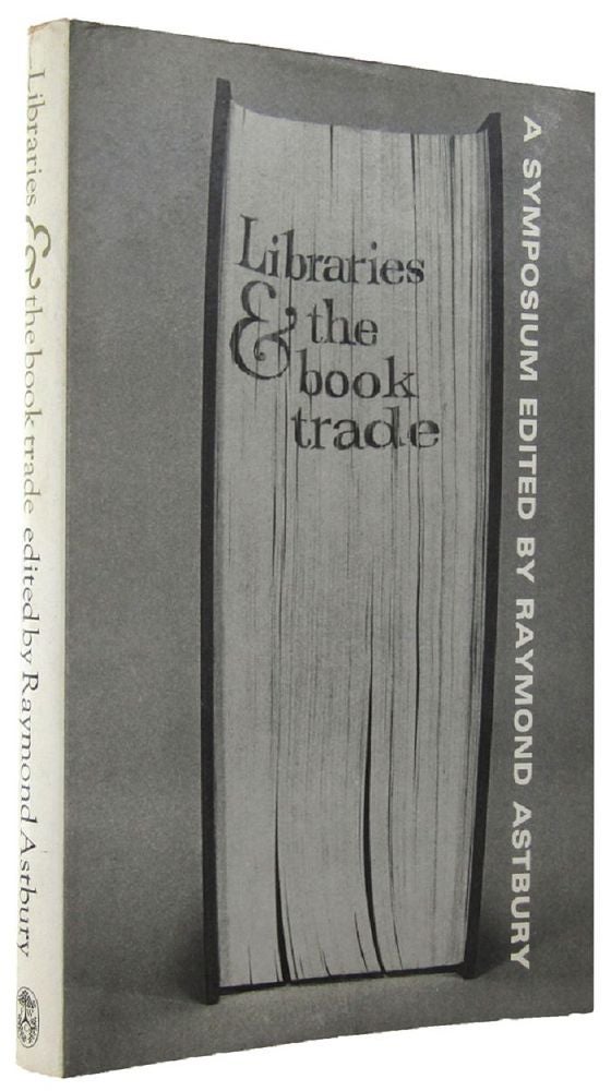 Item #164270 LIBRARIES & THE BOOK TRADE. Raymond Astbury.